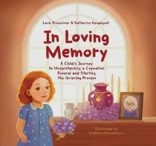 Softcover Book - In Loving Memory: A Child's Journey to Understanding a Cremation Funeral and Starting the Grieving Process